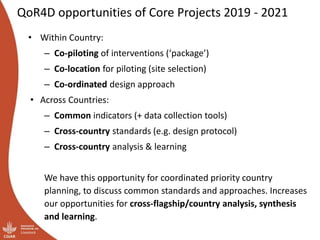 Enhancing quality of research 4 development: Initial ideas for design and implementation of the integrated core projects