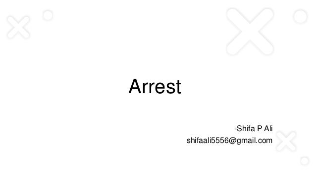 Arrest
-Shifa P Ali
shifaali5556@gmail.com
 
