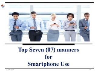 Top Seven (07) manners
for
Smartphone Use
11/18/2018 60
 