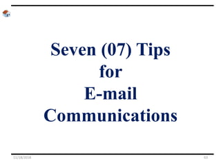 Seven (07) Tips
for
E-mail
Communications
11/18/2018 63
 
