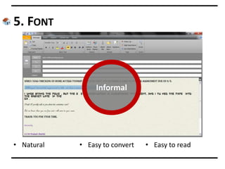 5. FONT
• Natural • Easy to convert • Easy to read
Informal
 