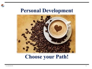Personal Development
Choose your Path!
11/18/2018 8
 