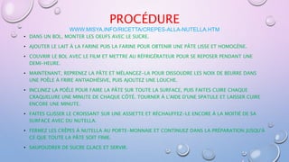 PROCÉDURE
WWW.MISYA.INFO/RICETTA/CREPES-ALLA-NUTELLA.HTM
• DANS UN BOL, MONTER LES OEUFS AVEC LE SUCRE.
• AJOUTER LE LAIT ...