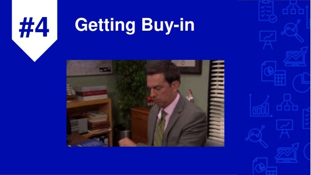 #4 Getting Buy-in
 