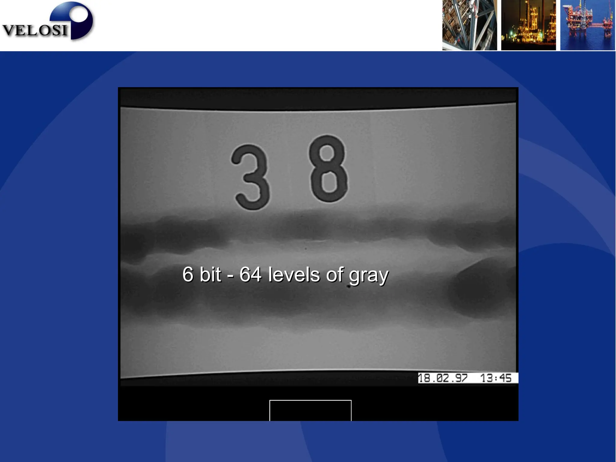 6 bit - 64 levels of gray
6 bit - 64 levels of gray
 