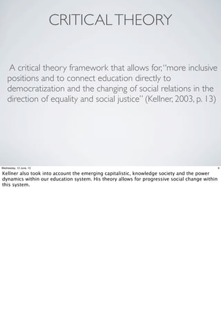 CRITICALTHEORY
A critical theory framework that allows for,“more inclusive
positions and to connect education directly to
...