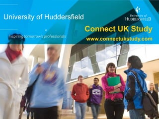 University of Huddersfield
                             Connect UK Study
                             www.connectukstudy.com
 