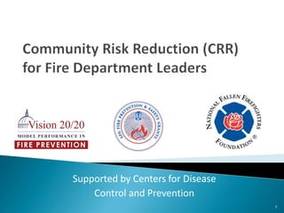 Supported by Centers for Disease
Control and Prevention
1
 