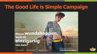 The Good Life is Simple Campaign
 