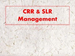 CRR & SLR
Management
 
