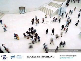 SOCIAL NETWORKING Gohar Khachatryan [email_address] 