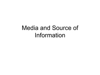 Media and Source of Information<br />