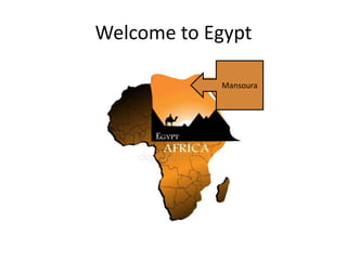 Welcome to Egypt
Mansoura
 