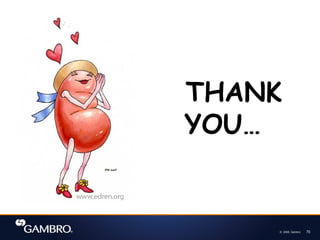 © 2008, Gambro 70
THANK
YOU…
 