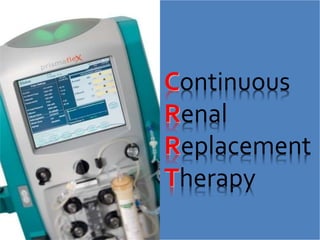 Continuous 
Renal 
Replacement 
Therapy 
© Copyright L.Burchell, Gambro 2003 1 
 