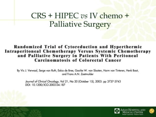 CRS + HIPEC vs IV chemo +
Palliative Surgery
 