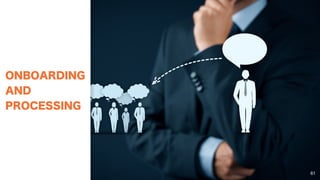 ONBOARDING
AND
PROCESSING
61
 