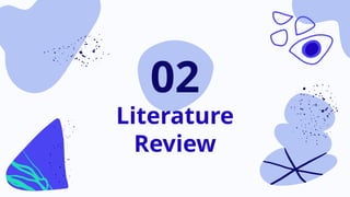 Literature
Review
02
 