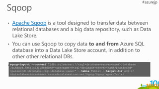 sqoop-import --connect "jdbc:sqlserver://<sql-database-server-name>.database
.windows.net:1433;username=<username>@<sql-database-server-name>;password=
<password>;database=<sql-database-name>“ --table Table1 --target-dir adl://
<data-lake-store-name>.azuredatalakestore.net/Sqoop/SqoopImportTable1
 
