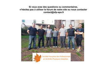 Si vous avez des questions ou commentaires,
n'hésitez pas à utiliser le forum de notre site ou nous contacter
contact@sfp-apa.fr

 