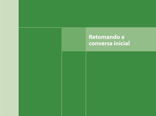 Retomando a
conversa inicial
 