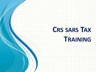 CRS SARS TAX
   TRAINING
 