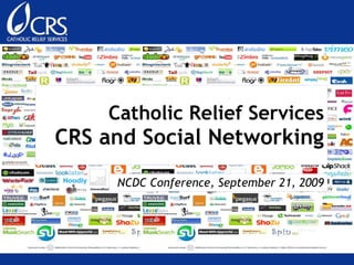 Catholic Relief Services CRS and Social Networking NCDC Conference, September 21, 2009 