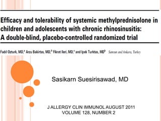 SasikarnSuesirisawad, MD                J ALLERGY CLIN IMMUNOL AUGUST 2011                            VOLUME 128, NUMBER 2 