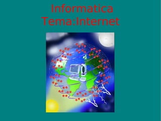 Informatica Tema:Internet 