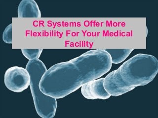 CR Systems Offer More
Flexibility For Your Medical
Facility

 