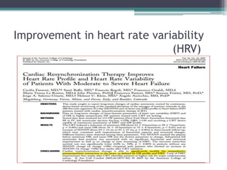 Improvement in heart rate variability
(HRV)
 
