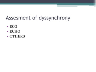 Assesment of dyssynchrony
• ECG
• ECHO
• OTHERS
 