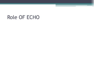 Role OF ECHO
 