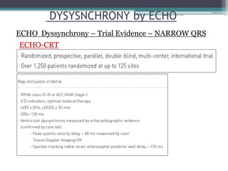 DYSYSNCHRONY by ECHO
ECHO Dyssynchrony – Trial Evidence – NARROW QRS
ECHO-CRT
 