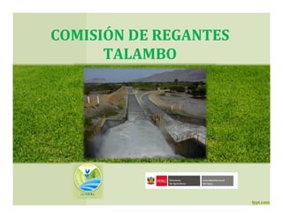 COMISIÓN DE REGANTES
      TALAMBO
 