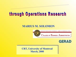 MARIUS M. SOLOMON CRT, University of Montreal March, 2000 Tighter Supply Chains through Operations Research 