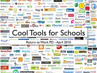 Cool Tools for Schools
    Return to Work PD - April 2010
 