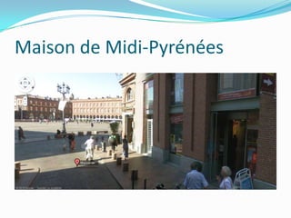 Maison de Midi-Pyrénées
 