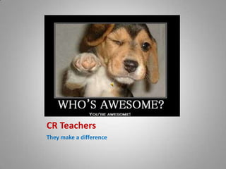 CR Teachers They make a difference 