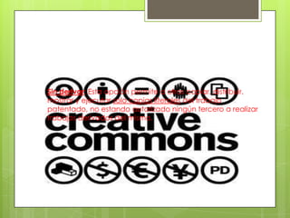 Sin derivar: Esta opción permite a otros copiar, distribuir,
mostrar y ejecutar solo copias literales del trabajo
patentado, no estando autorizado ningún tercero a realizar
trabajos derivados del mismo.
 