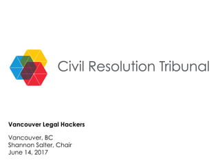 Vancouver Legal Hackers
Vancouver, BC
Shannon Salter, Chair
June 14, 2017
 