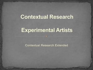 Contextual Research Extended
 