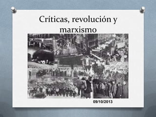 Críticas, revolución y
marxismo

09/10/2013

 