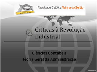 Críticas à Revolução Industrial Ciências Contábeis Teoria Geral da Administração 