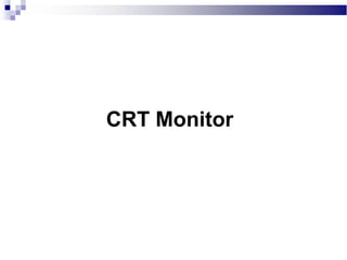 CRT Monitor
 