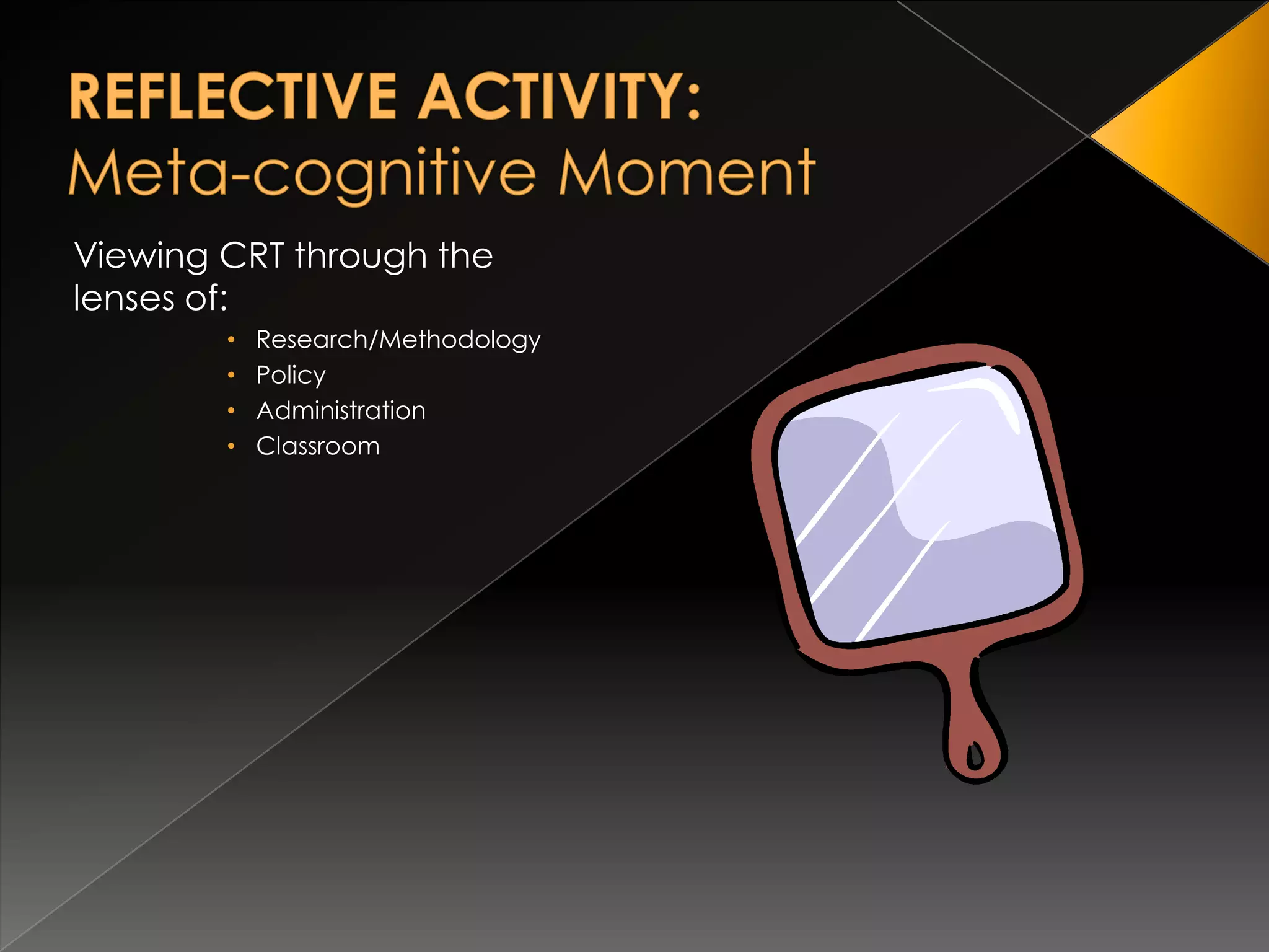 INTERACTIVE ACTIVITY:“Changing The Lens”Viewing CRT through the lenses of:Research/Methodology