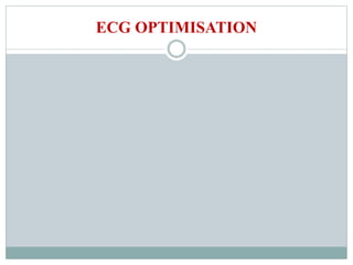 ECG OPTIMISATION
 