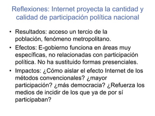 Regulaciones sobre el uso de Internet en la campaña electoralResolución 0978-2009 Aplica la veda electoralProbar intención de incidir en el comportamiento electoral mediante la imposición de mensajes no deseados o procurados por el receptor, como por ejemplo lo sería el envío no solicitado de correos masivos. Dificultades:Identidad del autor, es generalmente imposible de rastrear.Probar vínculo del autor con partido político.Casa Presidencial utilizó Internet, Youtube y redes sociales durante prohibición de propaganda gubernamental para trasmitir sus mensajes.No se localizan sanciones relacionadas con uso de Internet, a pesar de existir varias denuncias en el TSE por SPAM.  Completar datos!
