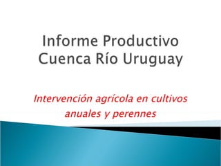 Intervención agrícola en cultivos anuales y perennes 
