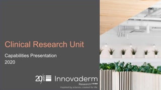 Clinical Research Unit
Capabilities Presentation
2020
 